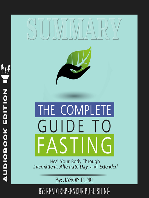 Cover image for Summary of The Complete Guide to Fasting: Heal Your Body Through Intermittent, Alternate-Day, and Extended by Jason Fung and Jimmy Moore